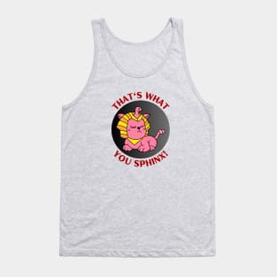 That's What You Sphinx | Sphinx Pun Tank Top